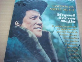 Miguel Aceves Meja -  Canciones del Norte y del Sur